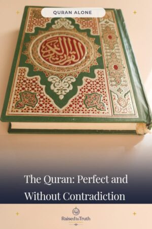 Quran alone perfect without contradiction